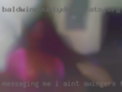 Messaging me i ain't swingers fukkin witcha in Bonita.